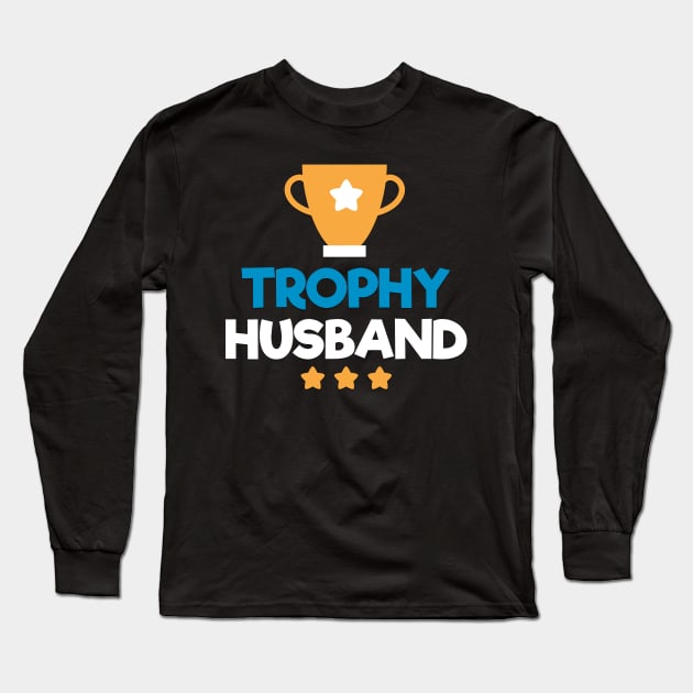 Father's day Trophy Husband - Gift for Dad - Funny Dad Joke - Best Husband Long Sleeve T-Shirt by andreperez87